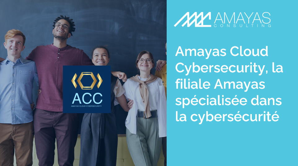 Découvrez Amayas Cloud Cybersecurity, la filiale Amayas spécialisée dans la cybersécurité !